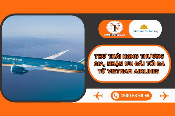 Thư thái hạng thương gia, nhận ưu đãi tối đa từ Vietnam Airlines 